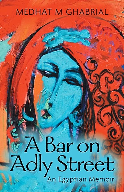 A Bar on Adly Street: An Egyptian Memoir