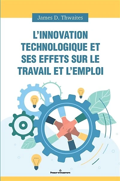 L' innovation technologique et ses effets sur le travail et l'emploi