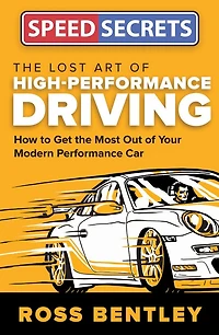 the Lost Art of High-Performance Driving: How to Get Most Out Your Modern Performance Car