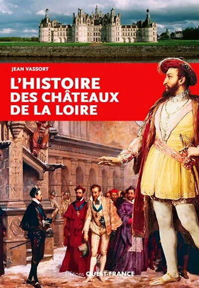 L' histoire des châteaux de la Loire