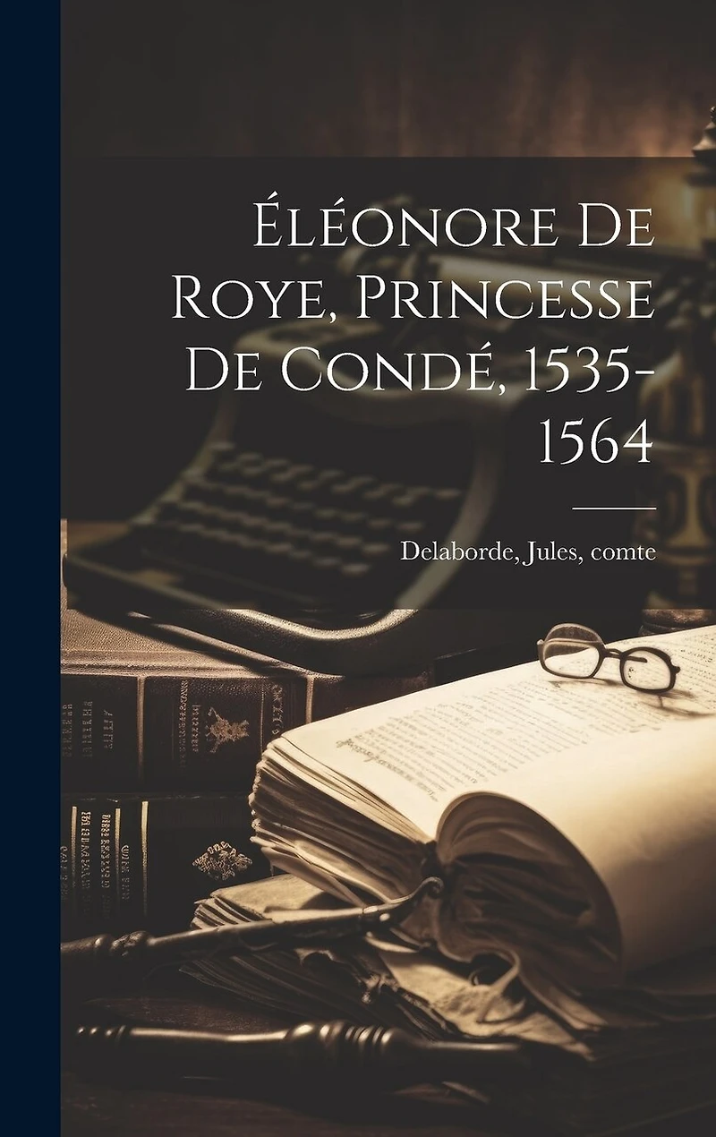 Éléonore de Roye, Princesse de Condé, 1535-1564