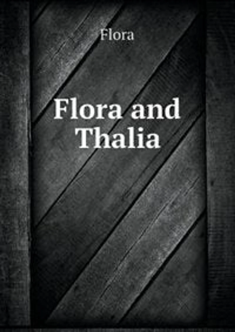 Flora and Thalia: Or, Gems of Flowers Poetry, by a Lady