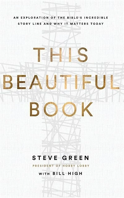 This Beautiful Book: An Exploration Of The Bible's Incredible Story Line And Why It Matters Today