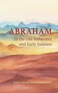 Abraham the Old Testament and Early Judaism