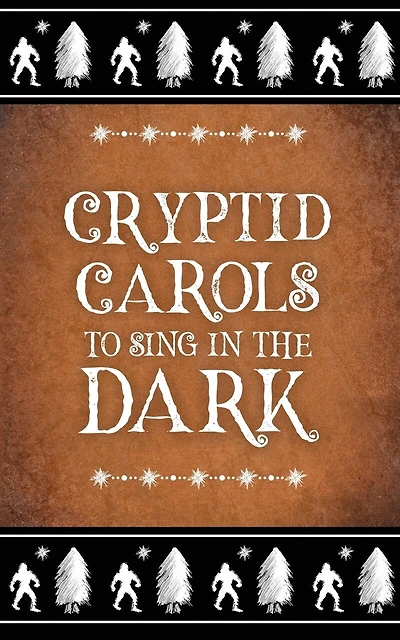 Cryptid Carols to Sing in the Dark