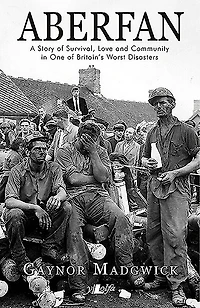 Aberfan: A Story Of Survival, Love And Community One Britain's Worst Disasters