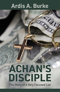 Achan's Disciple: The Story of a Very Focused Liar