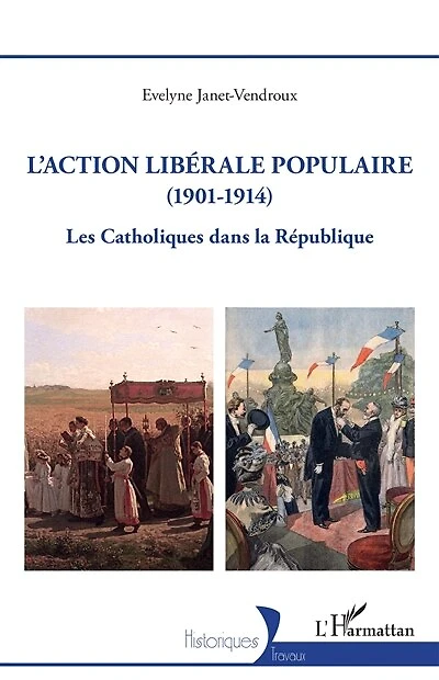 L'action libérale populaire (1901-1914): Les Catholiques dans la République