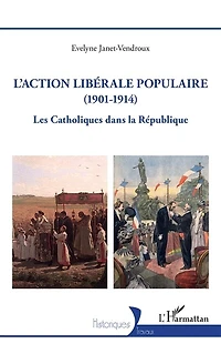 L'action libérale populaire (1901-1914): Les Catholiques dans la République