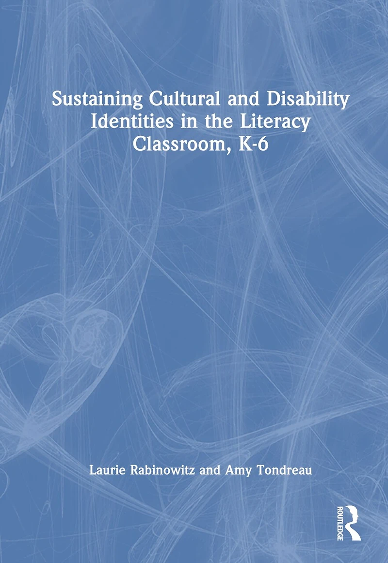 Sustaining Cultural and Disability Identities the Literacy Classroom, K-6