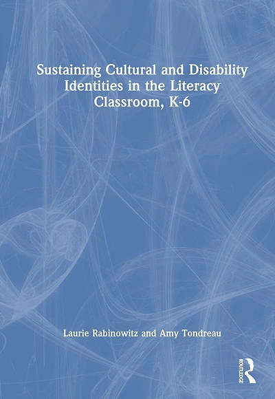Sustaining Cultural and Disability Identities the Literacy Classroom, K-6