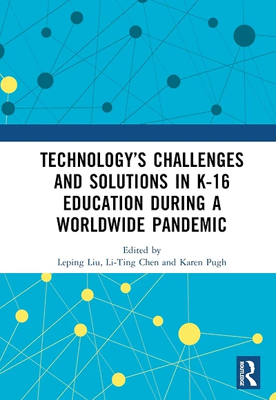 Technology's Challenges and Solutions K-16 Education during a Worldwide Pandemic