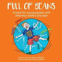 Full of Beans: A book for young people with Attention Deficit Disorder