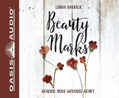 Beauty Marks: Healing Your Wounded Heart
