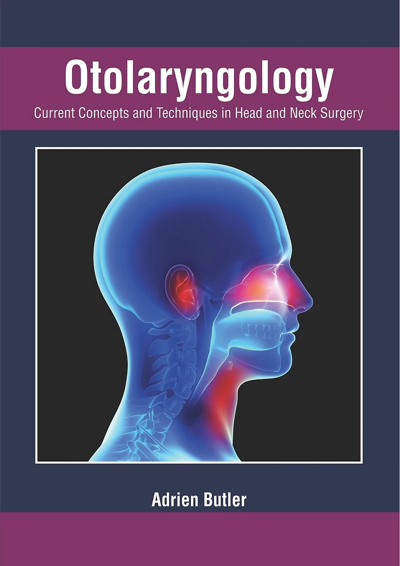 Otolaryngology: Current Concepts And Techniques In Head And Neck Surgery