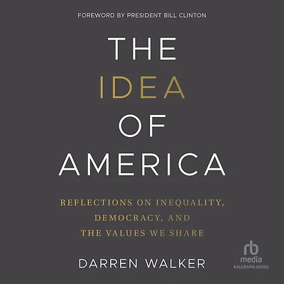 the Idea of America: Reflections on Inequality, Democracy, and Values We Share