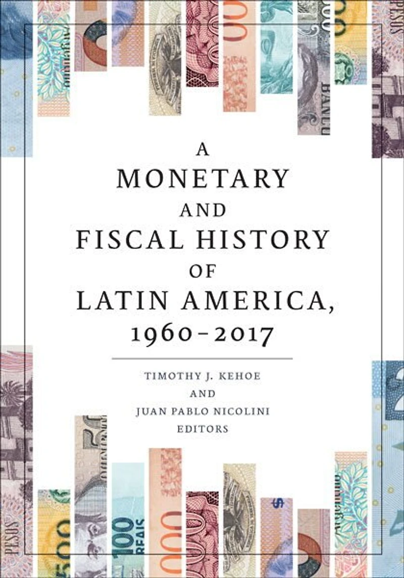 A Monetary and Fiscal History of Latin America, 1960-2017