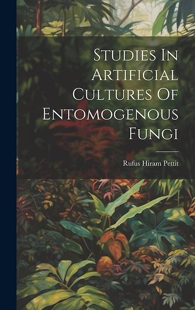 Studies In Artificial Cultures Of Entomogenous Fungi