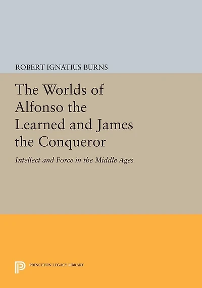 the Worlds of Alfonso Learned and James Conqueror: Intellect Force Middle Ages
