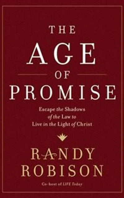 Age Of Promise: Escape The Shadows Of The Law To Live In The Light Of Christ