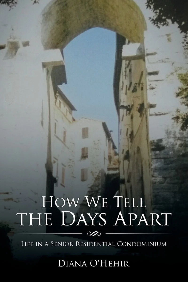 How We Tell the Days Apart: Life a Senior Residential Condominium