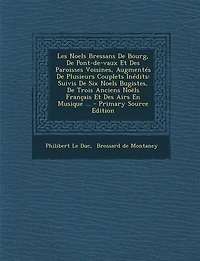 Les Noëls Bressans De Bourg, Pont-de-vaux Et Des Paroisses Voisines, Augmentés Plusieurs Couplets Inédits: Suivis Six Bugistes, Trois Anciens Français Airs En Musique ... - Primary
