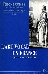 Recherches sur la musique française classique, n°29. L'art vocal en France aux XVIIe et XVIIIe siècles