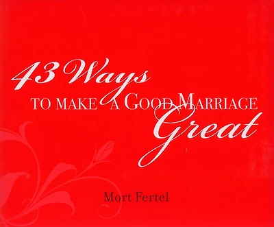 43 Ways to Make a Good Marriage Great