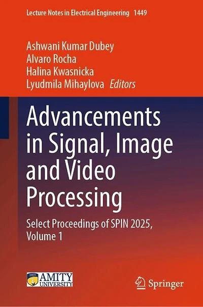 Advancements Signal, Image and Video Processing: Select Proceedings of SPIN 2025, Volume 1