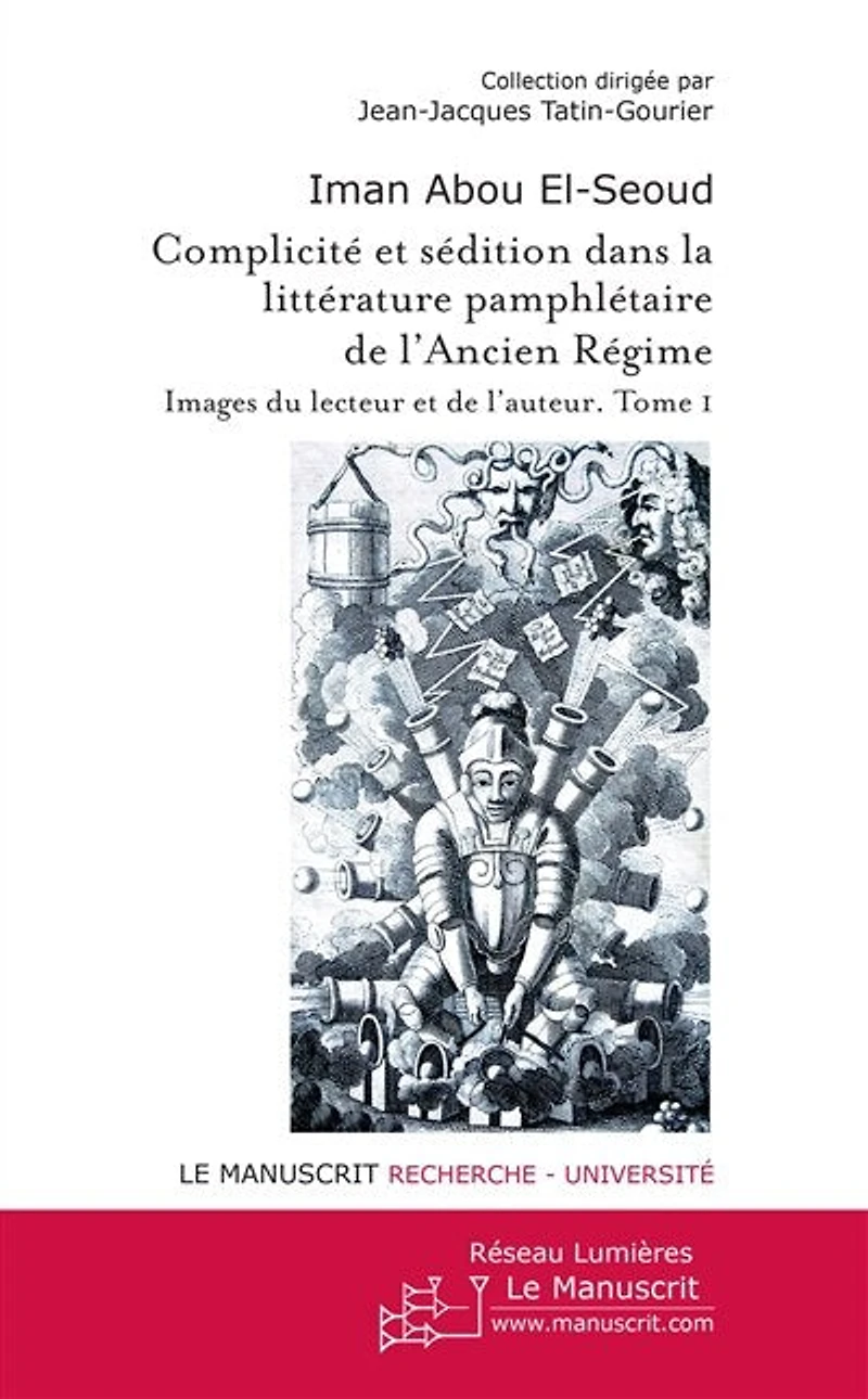 Complicité et sédition dans la littérature pamphlétaire de l'Ancien Régime: images du lecteur et de l'auteur, Vol. 1