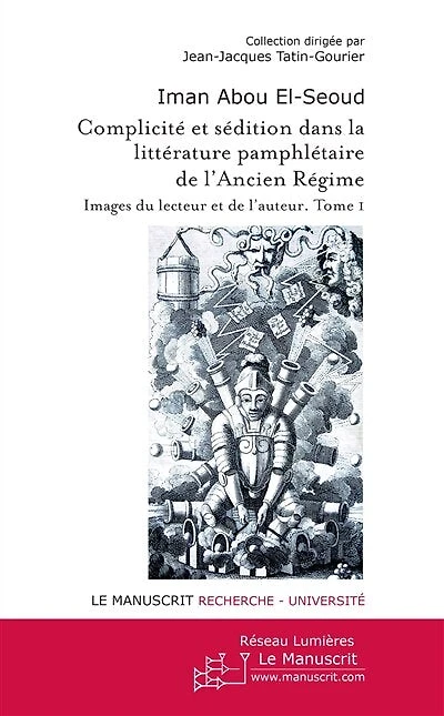 Complicité et sédition dans la littérature pamphlétaire de l'Ancien Régime: images du lecteur et de l'auteur, Vol. 1
