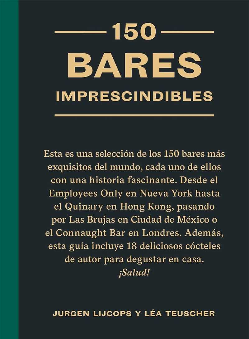 150 bares imprescindibles: Selección de los 150 bares más exquisitos del mundo.