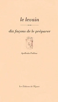 Le levain: dix façons de le préparer