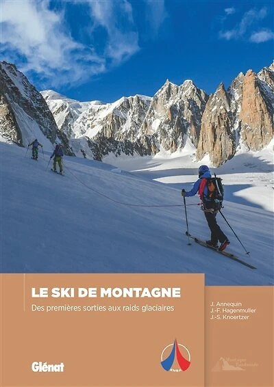 Le ski de montagne: des premières sorties aux raids glaciaires