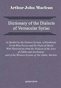 Dictionary Of The Dialects Of Vernacular Syriac, As Spoken By The Eastern Syrians, Of Kurdistan, Nor