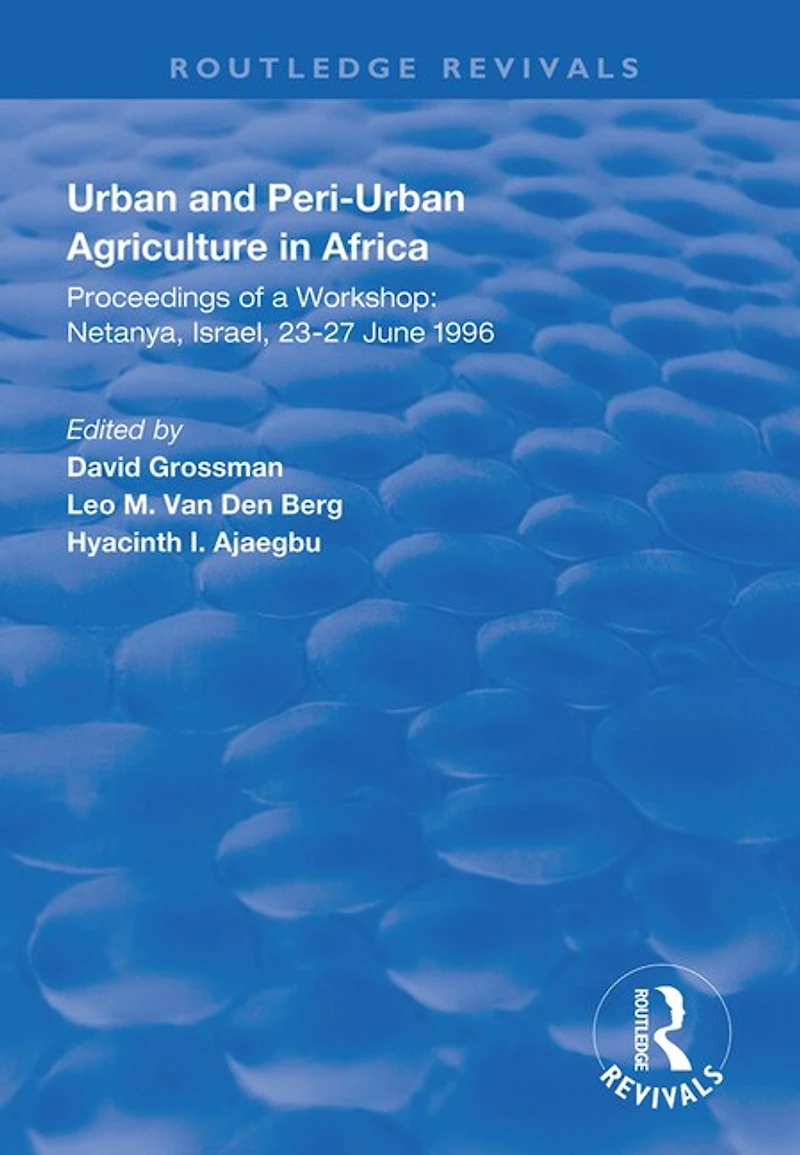 Urban and Peri-urban Agriculture Africa: Proceedings of a Workshop, Netanya, Israel, 23-27 June 1996