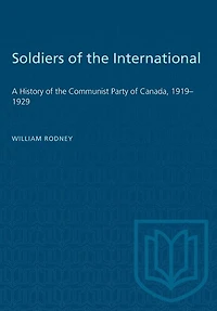 Soldiers of the International: A History of the Communist Party of Canada, 1919–1929