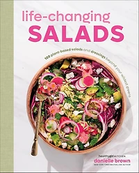 Life-Changing Salads: 100 Plant-Based Salads and Dressings Beyond Your Wildest Greens (HealthyGirl Kitchen)