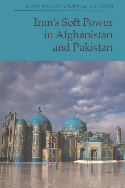 Iran’s Soft Power Afghanistan and Pakistan
