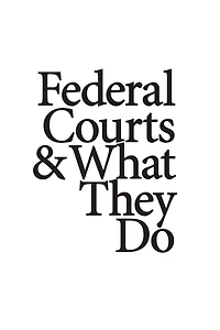 Federal Courts & What They Do
