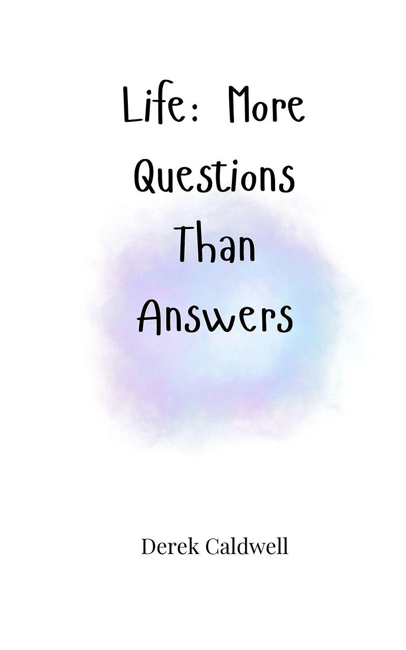 Life: More Questions Than Answers