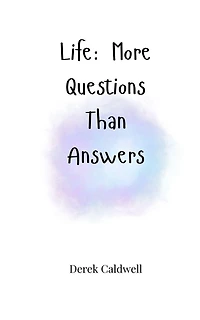 Life: More Questions Than Answers