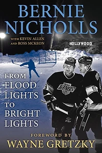 CANCELED Bernie Nicholls: From Flood Lights to Bright Lights