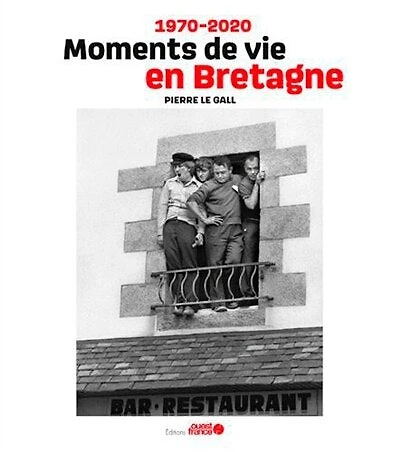 Moments de vie en Bretagne: 1970-2020