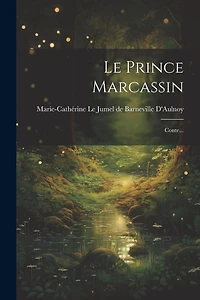 Le Prince Marcassin: Conte...