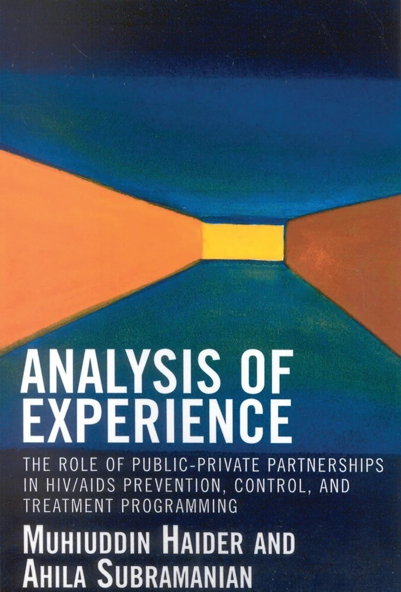 Analysis of Experience: The Role of Public-Private Partnerships in HIV/AIDS Prevention, Control, and Treatment Programmi: The Role of Public-Private Partnerships in HIV/AIDS Prevention, Control, and Treatment Programming