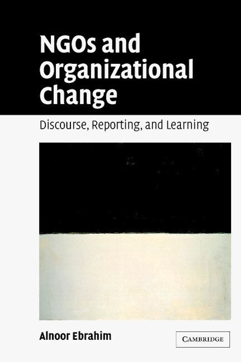 NGOs and Organizational Change: Discourse, Reporting, Learning