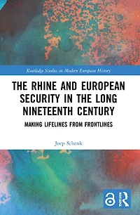 the Rhine and European Security Long Nineteenth Century: Making Lifelines from Frontlines