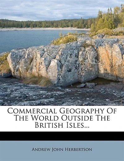 Commercial Geography of the World Outside British Isles