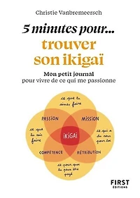 5 minutes pour... trouver son ikigaï: mon petit journal pour vivre de ce qui me passionne